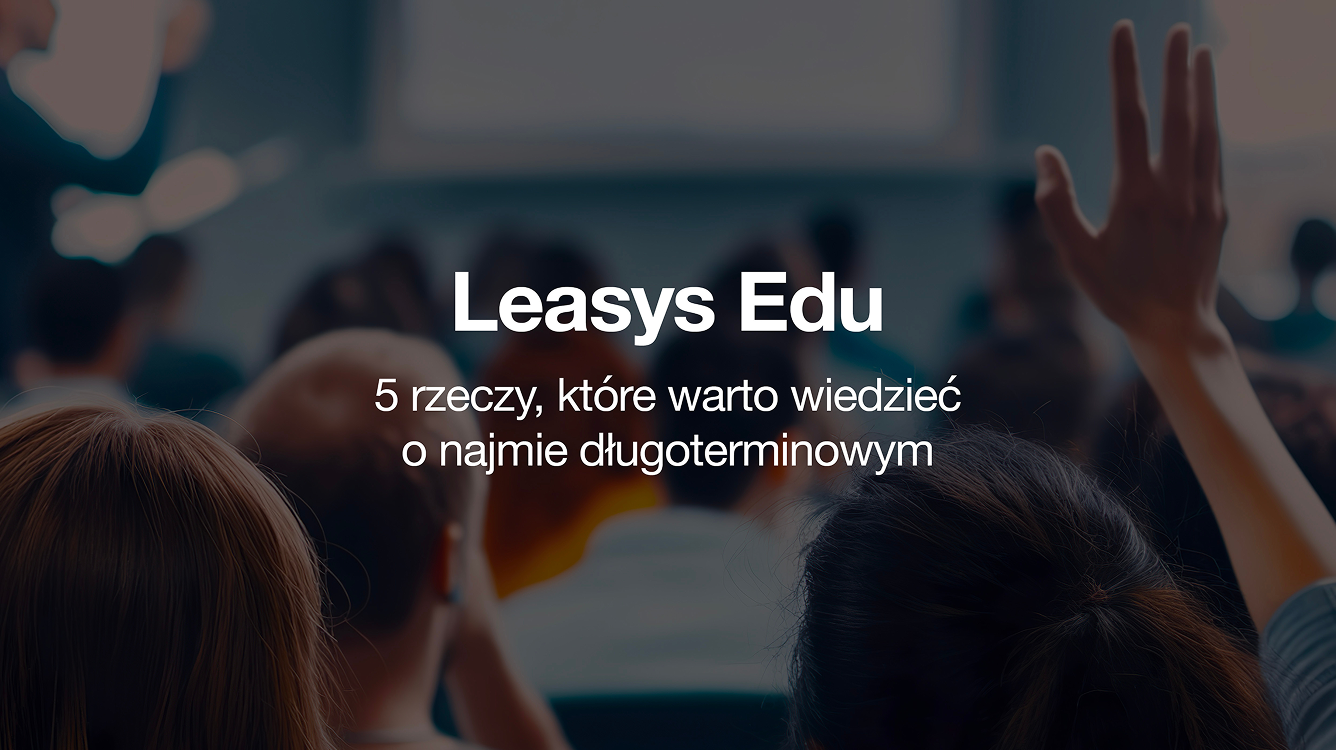 5 rzeczy, które warto wiedzieć o najmie długoterminowym